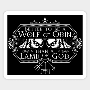 Better to be a wolf of Odin than a lamb of God Sticker